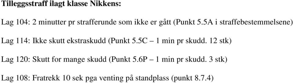 5A i straffebestemmelsene) Lag 114: Ikke skutt ekstraskudd (Punkt 5.