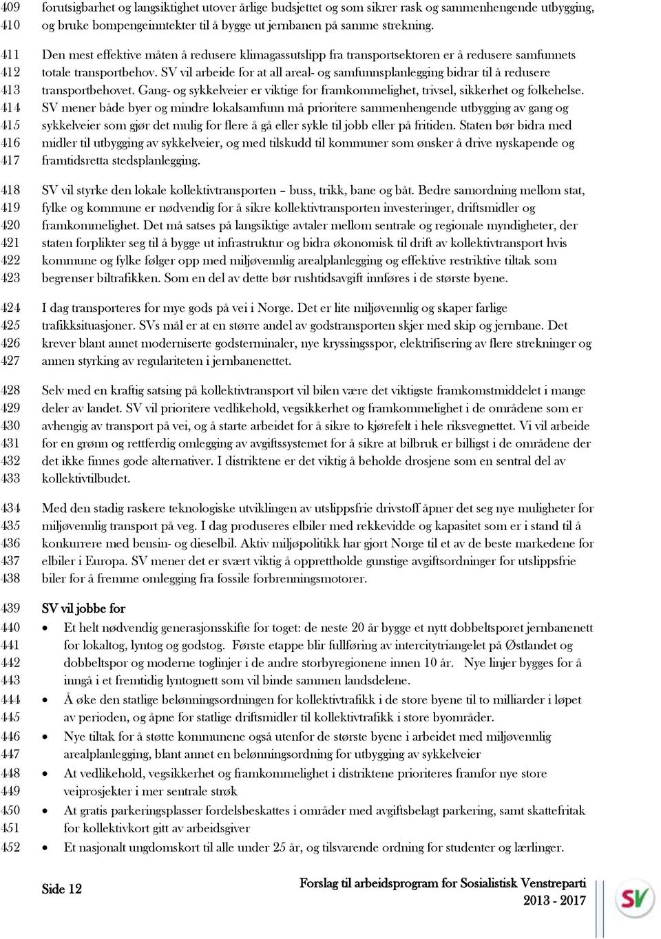 Den mest effektive måten å redusere klimagassutslipp fra transportsektoren er å redusere samfunnets totale transportbehov.