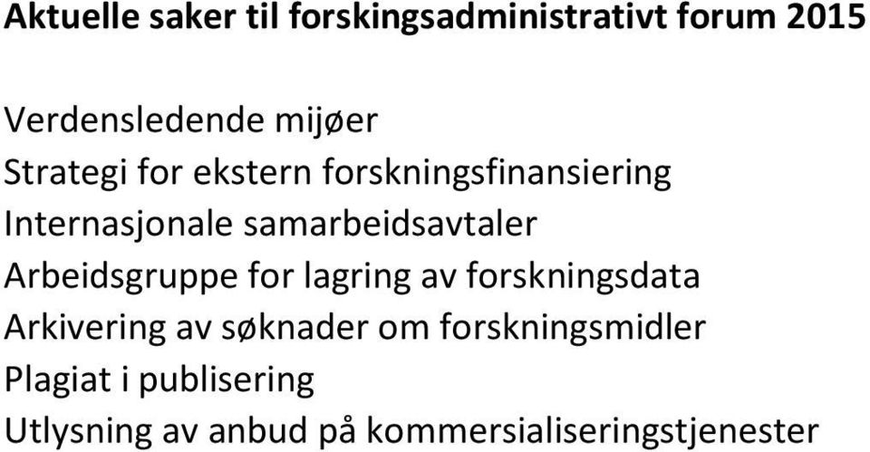 Arbeidsgruppe for lagring av forskningsdata Arkivering av søknader om