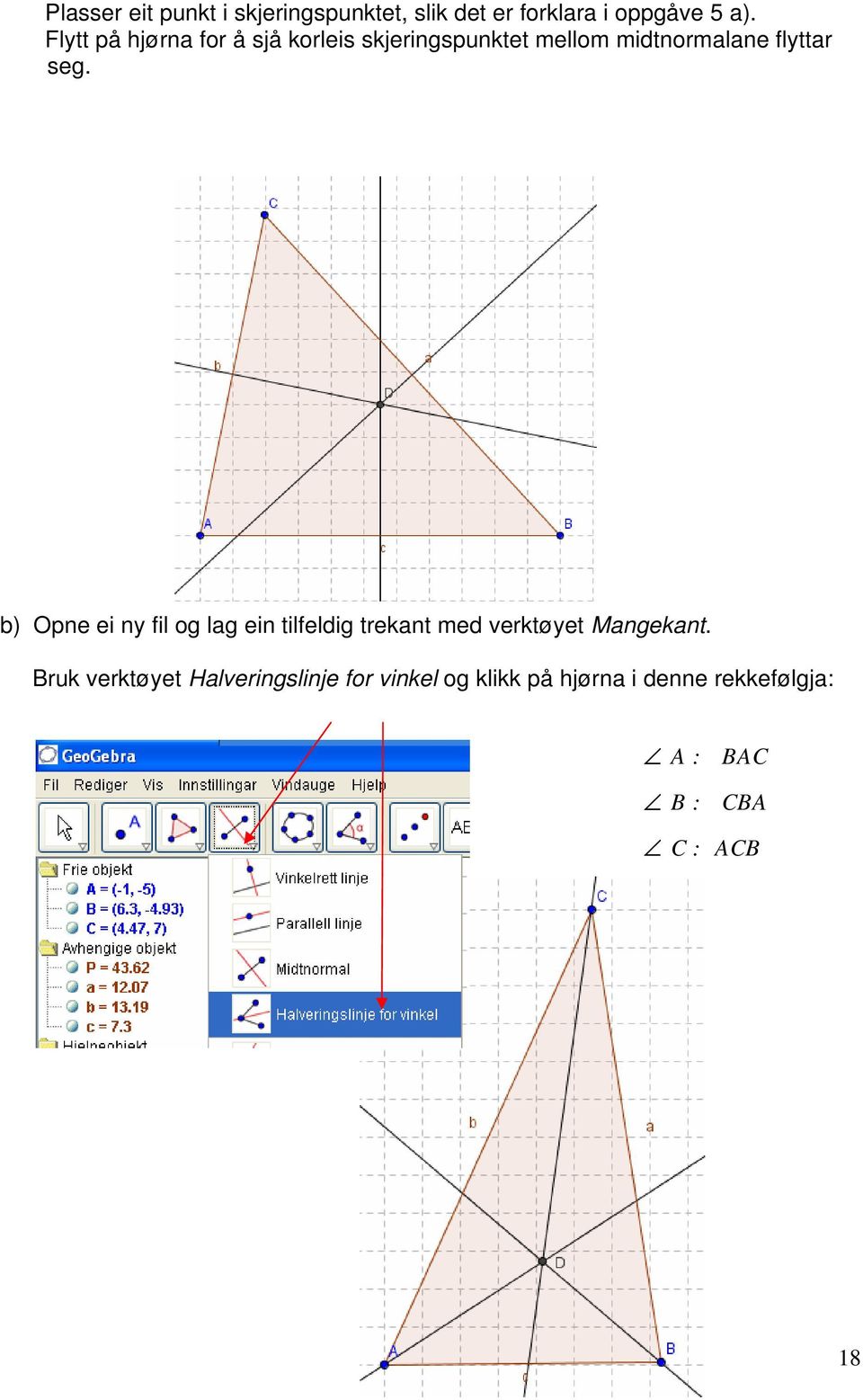 b) Opne ei ny fil og lag ein tilfeldig trekant med verktøyet Mangekant.