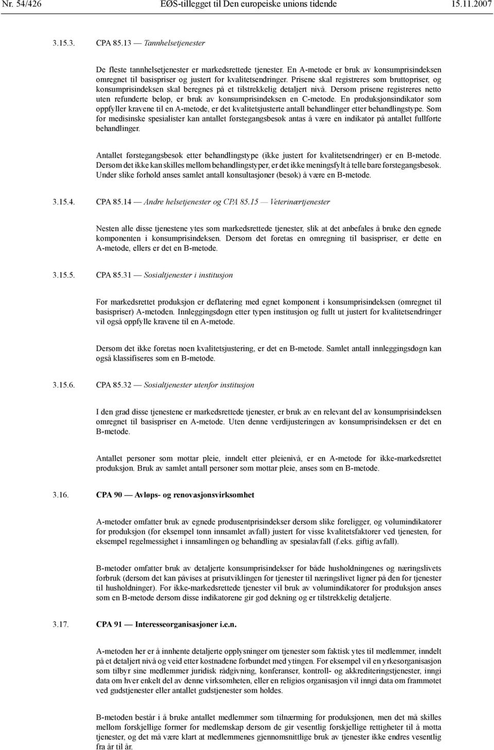 Prisene skal registreres som bruttopriser, og konsumprisindeksen skal beregnes på et tilstrekkelig detaljert nivå.