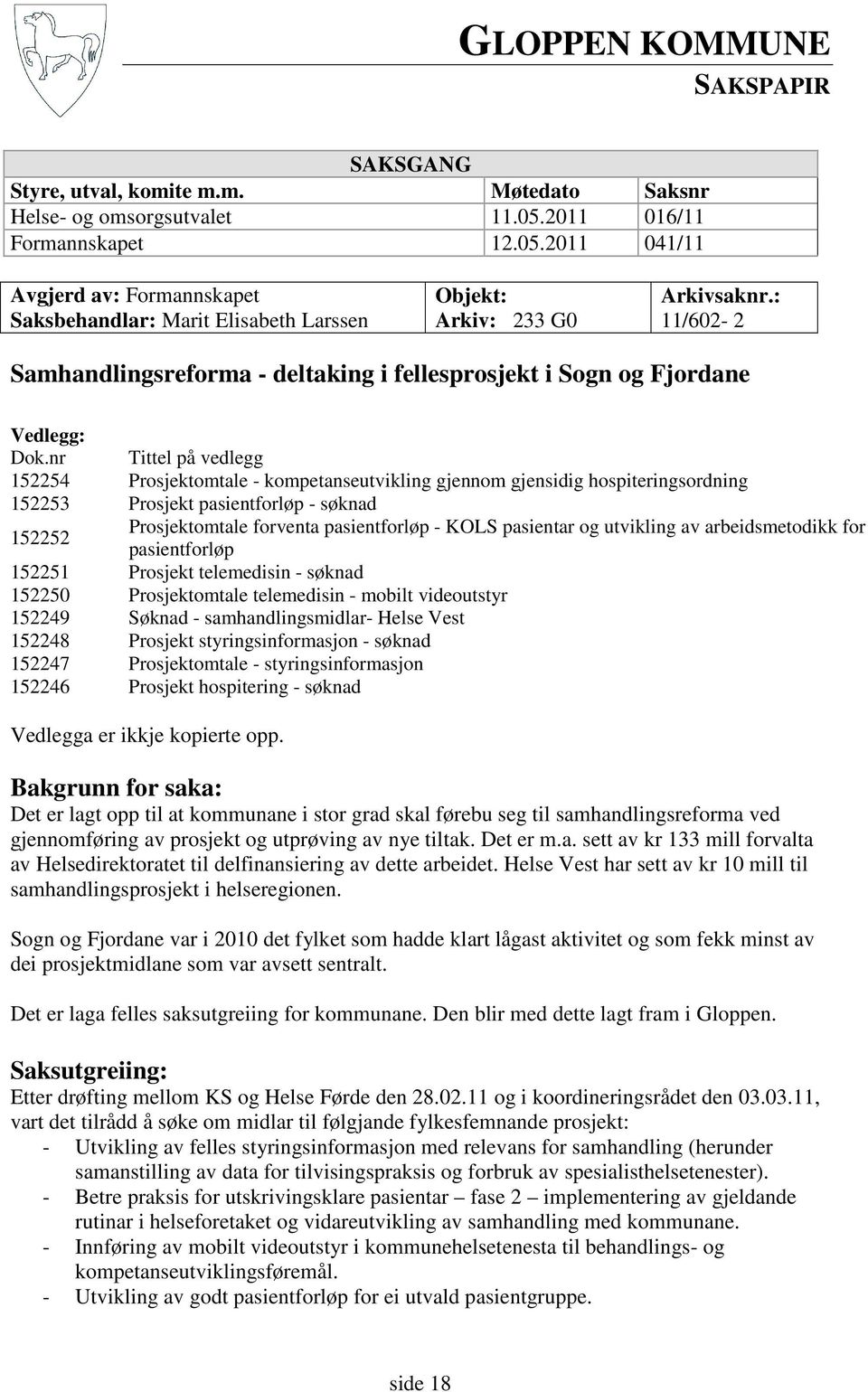 : 11/602-2 Samhandlingsreforma - deltaking i fellesprosjekt i Sogn og Fjordane Vedlegg: Dok.