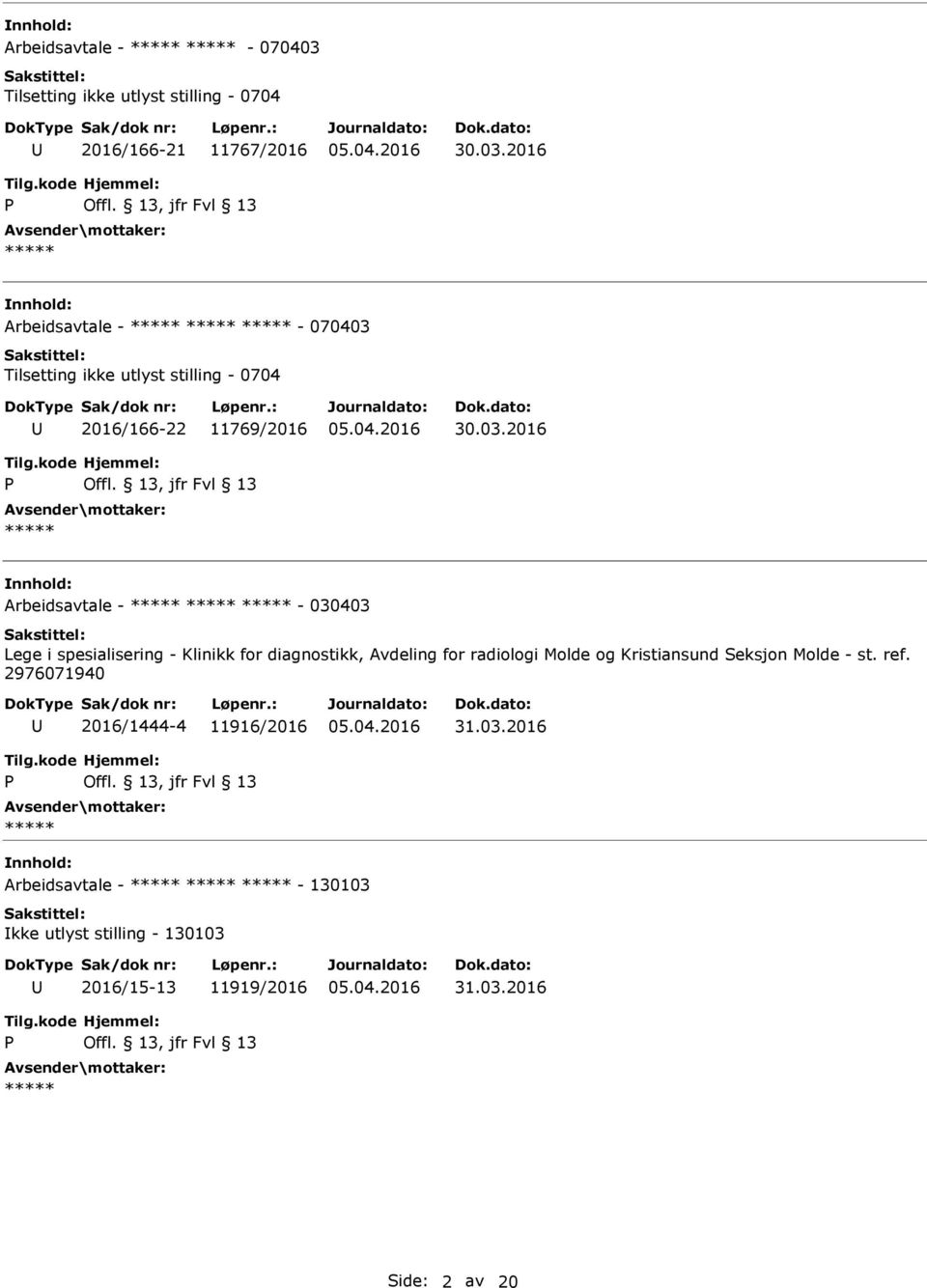 2016 Tilsetting ikke utlyst stilling - 0704 2016/166-22 11769/2016 30.03.
