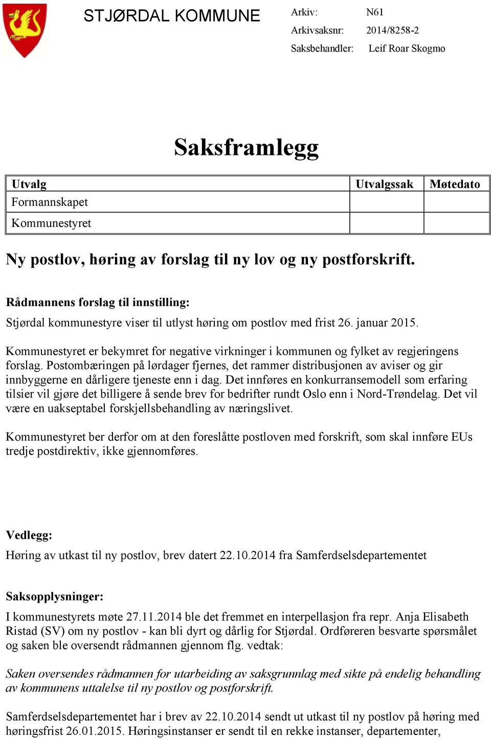 Kommunestyret er bekymret for negative virkninger i kommunen og fylket av regjeringens forslag.