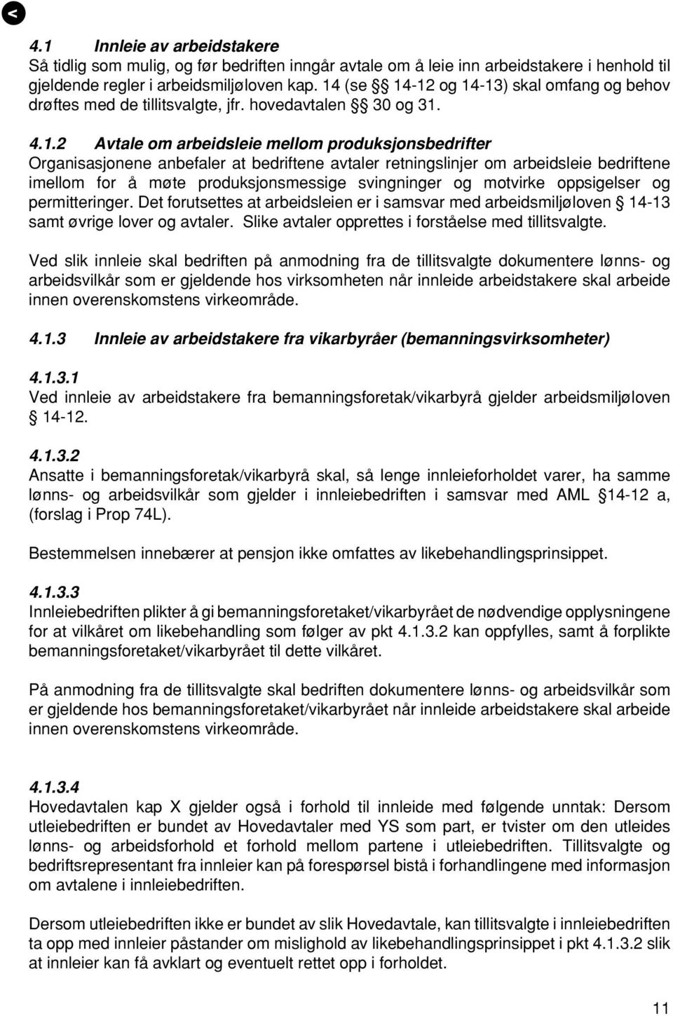 avtaler retningslinjer om arbeidsleie bedriftene imellom for å møte produksjonsmessige svingninger og motvirke oppsigelser og permitteringer.