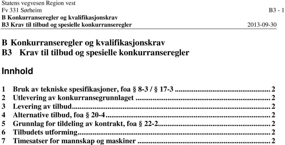 Bruk av tekniske spesifikasjoner, foa 8-3 / 17-3... 2 2 Utlevering av konkurransegrunnlaget... 2 3 Levering av tilbud.