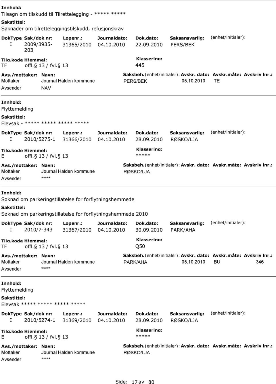 : PER/BEK TE Avsender NAV nnhold: Flyttemelding Elevsak - 2010/5275-1 31366/2010 28.09.2010 RØKO/LJA E Avs./mottaker: Navn: aksbeh.