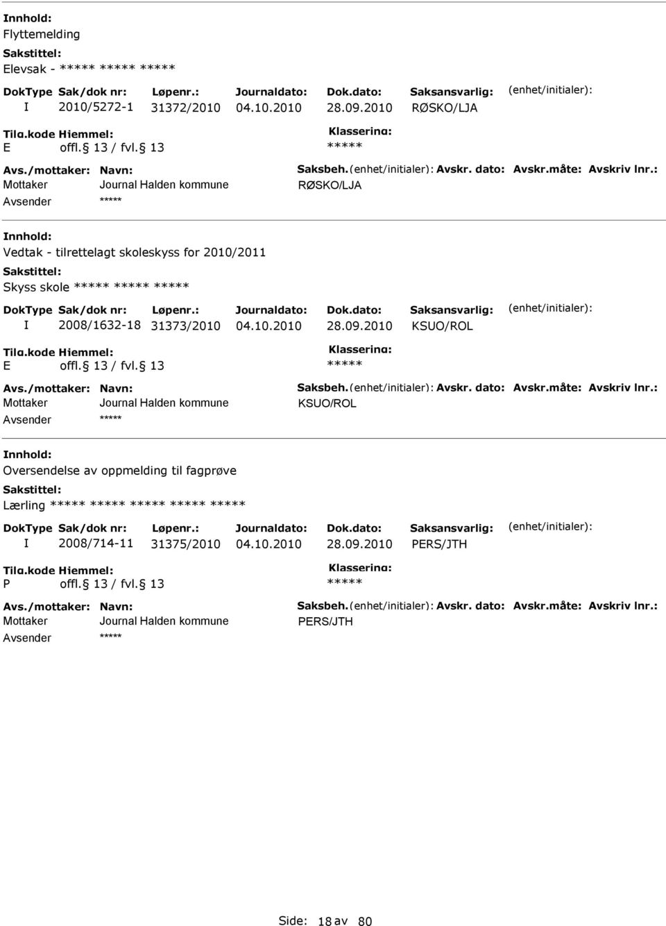 2010 KUO/ROL E Avs./mottaker: Navn: aksbeh. Avskr. dato: Avskr.måte: Avskriv lnr.