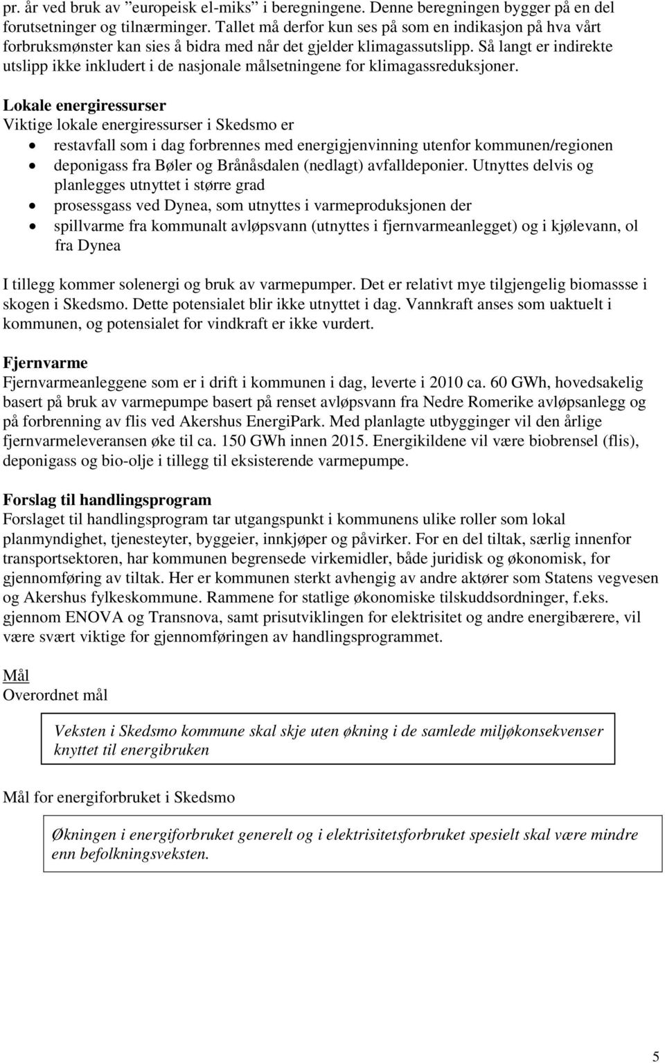 Så langt er indirekte utslipp ikke inkludert i de nasjonale målsetningene for klimagassreduksjoner.