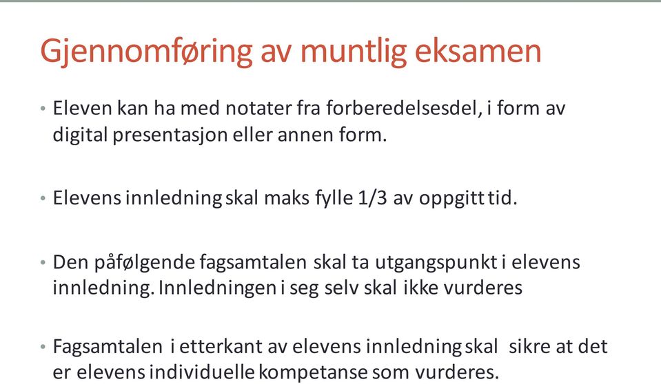 Den påfølgende fagsamtalen skal ta utgangspunkt i elevens innledning.