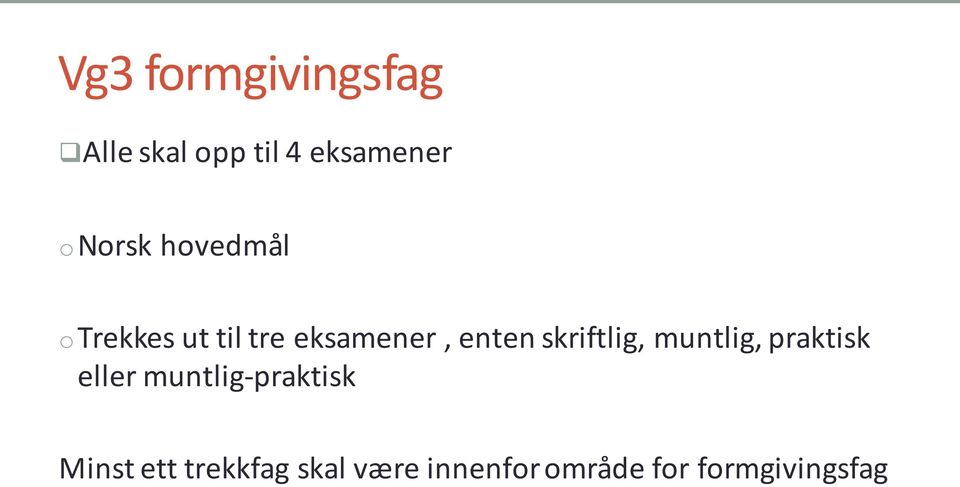 skriftlig, muntlig, praktisk eller muntlig- praktisk