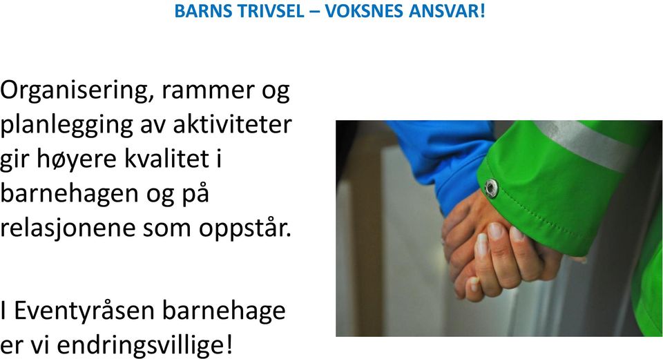 aktiviteter gir høyere kvalitet i barnehagen g