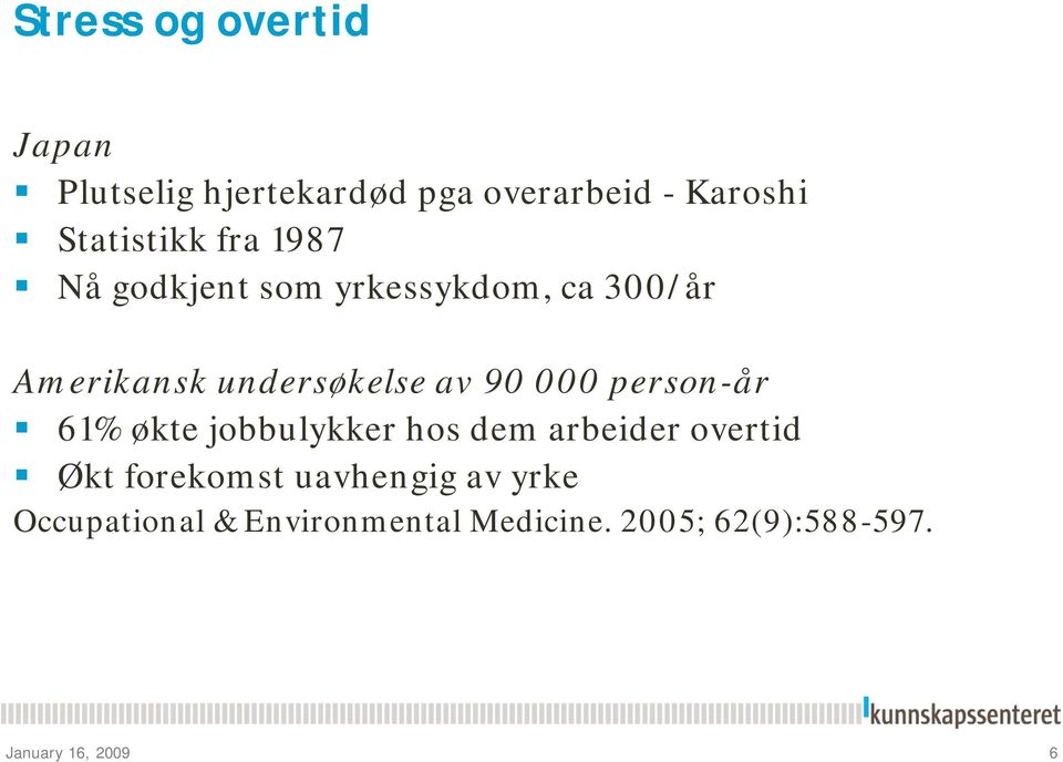 person-år 61% økte jobbulykker hos dem arbeider overtid Økt forekomst uavhengig av