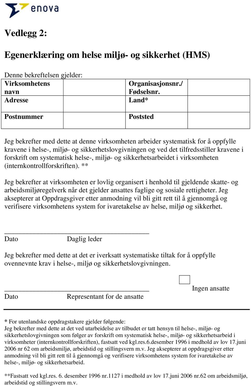 systematisk helse-, miljø- og sikkerhetsarbeidet i virksomheten (internkontrollforskriften).