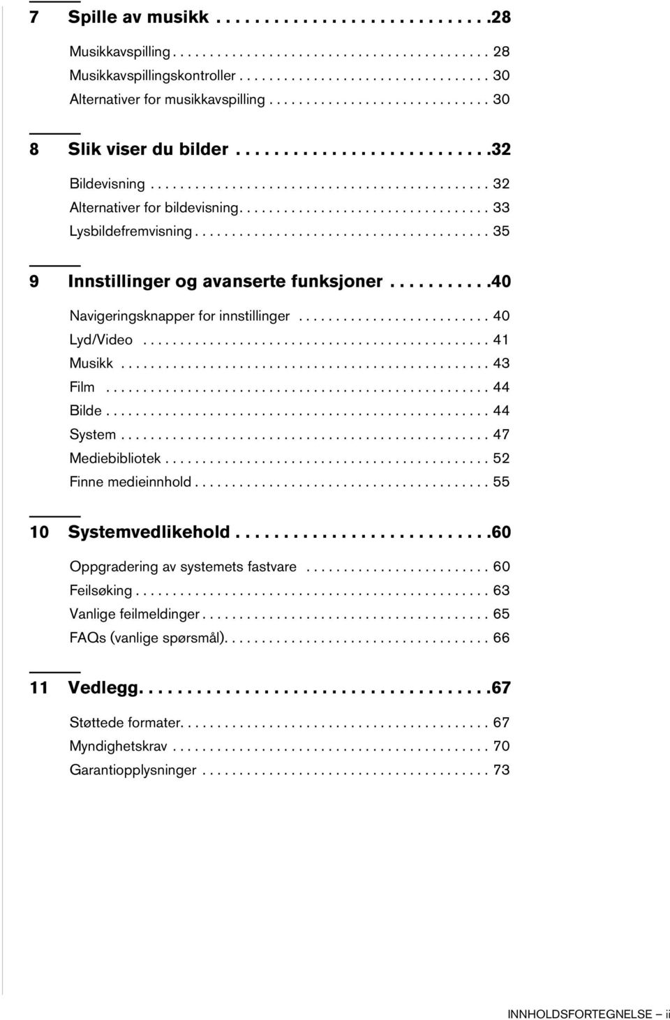 ................................. 33 Lysbildefremvisning........................................ 35 9 Innstillinger og avanserte funksjoner...........40 Navigeringsknapper for innstillinger.