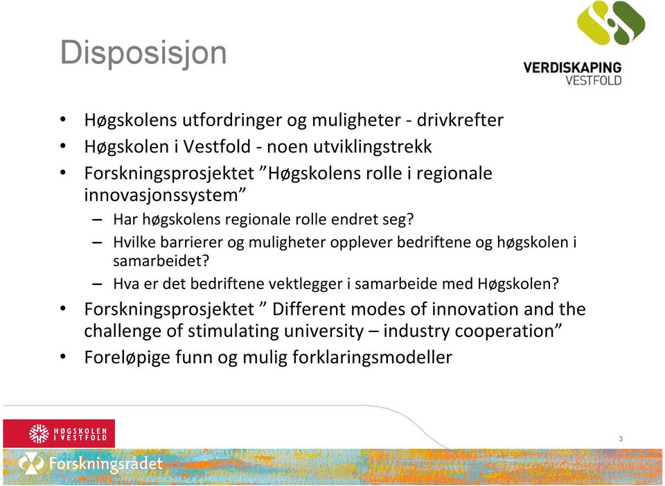 Hvilke barrierer og muligheter opplever bedriftene og høgskolen i samarbeidet?