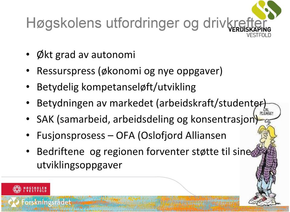 (arbeidskraft/studenter) SAK (samarbeid, arbeidsdeling og konsentrasjon)