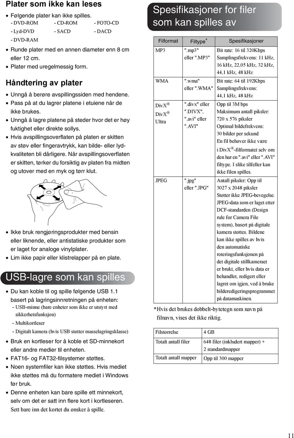 Unngå å lagre platene på steder hvor det er høy fuktighet eller direkte sollys.