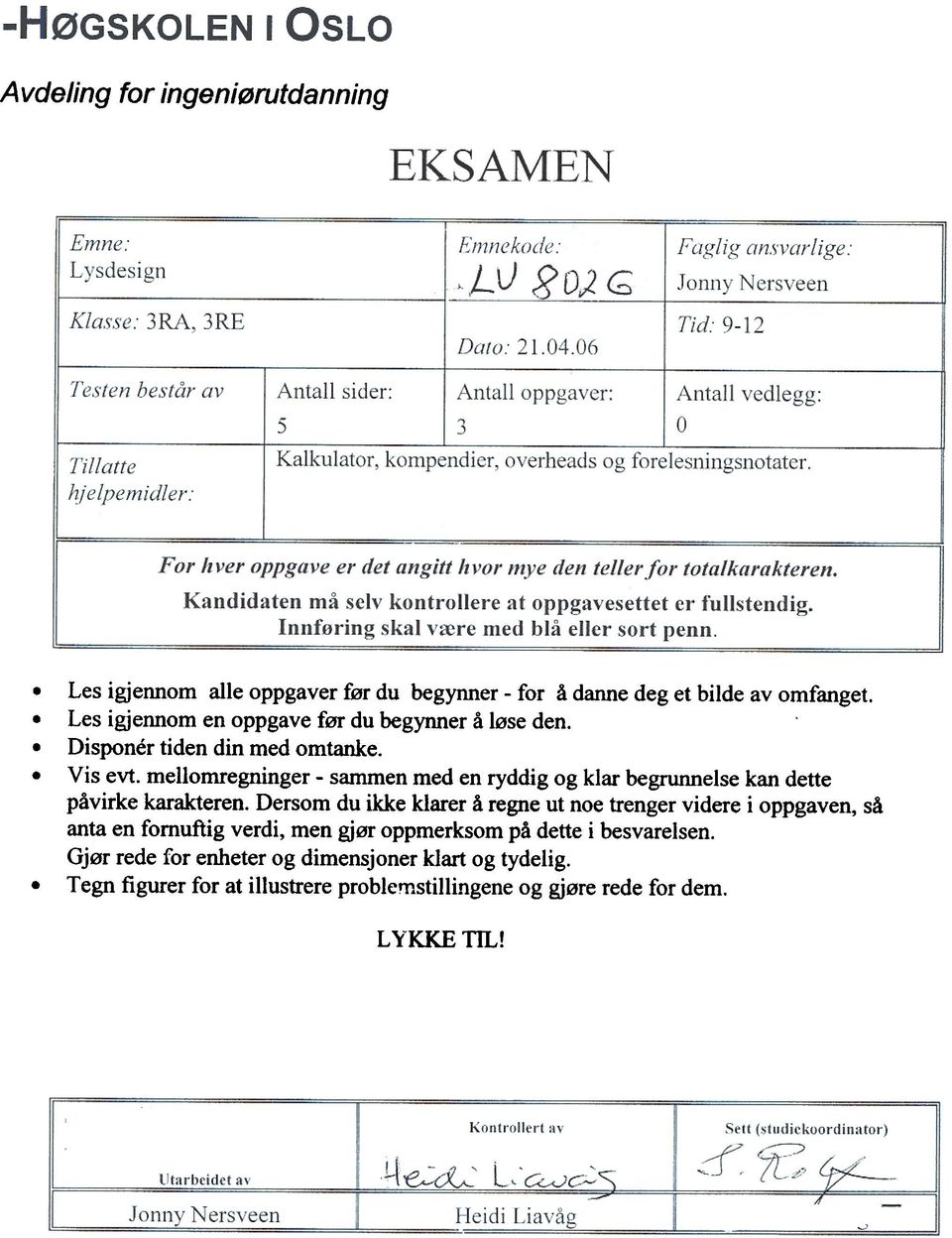 oppgavesettet er fullstendig Innforing skal vrere med bla flier sort penn Les igjennom aile oppgaver fur du begynner - for a danne deg et bilde av omfanget Les igjennom en oppgave for du begynner a