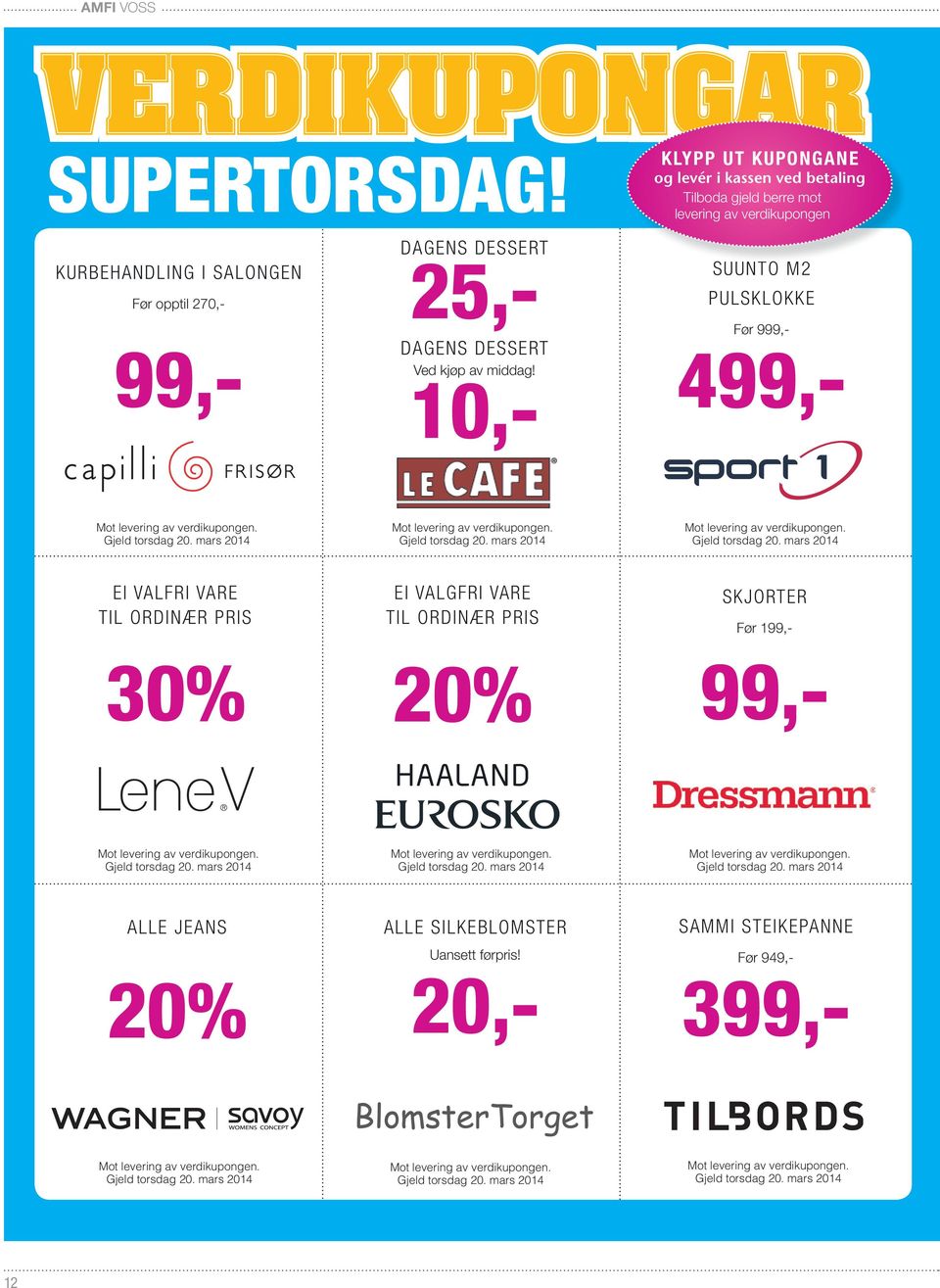 I SALONGEN Før opptil 270,- Før 999,- 499,- 99,- DAGENS DESSERT 25,- DAGENS DESSERT Ved kjøp av middag!