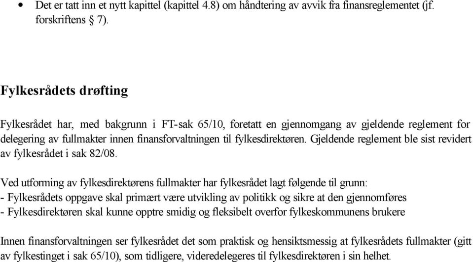 Gjeldende reglement ble sist revidert av fylkesrådet i sak 82/08.