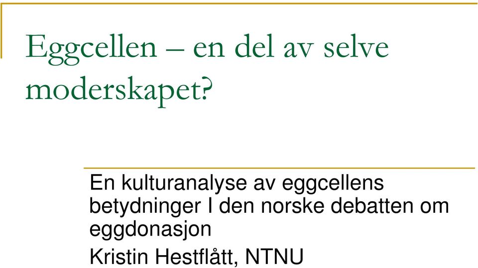 En kulturanalyse av eggcellens