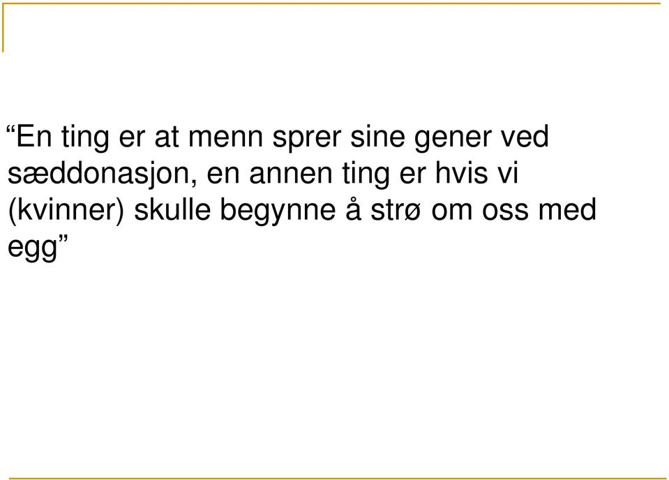 annen ting er hvis vi