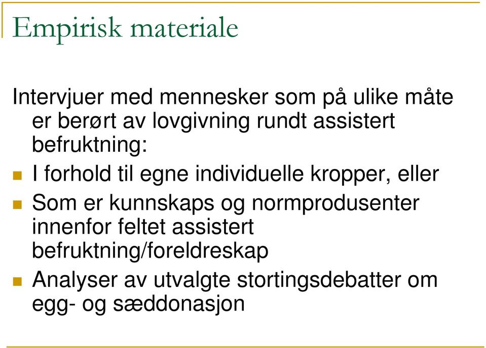 kropper, eller Som er kunnskaps og normprodusenter innenfor feltet assistert