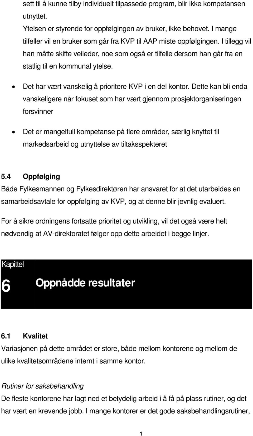 Det har vært vanskelig å prioritere KVP i en del kontor.