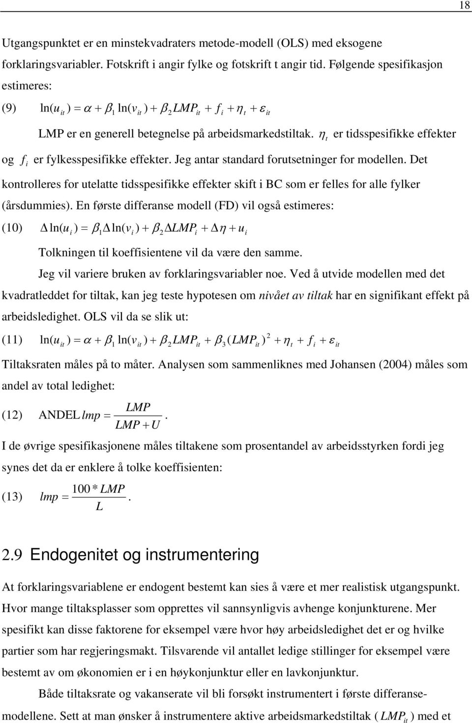 η t er tidsspesifikke effekter og f i er fylkesspesifikke effekter. Jeg antar standard forutsetninger for modellen.