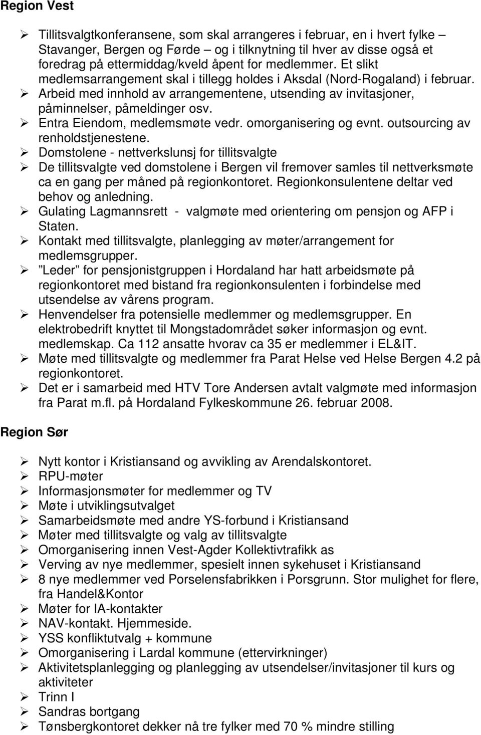 Entra Eiendom, medlemsmøte vedr. omorganisering og evnt. outsourcing av renholdstjenestene.