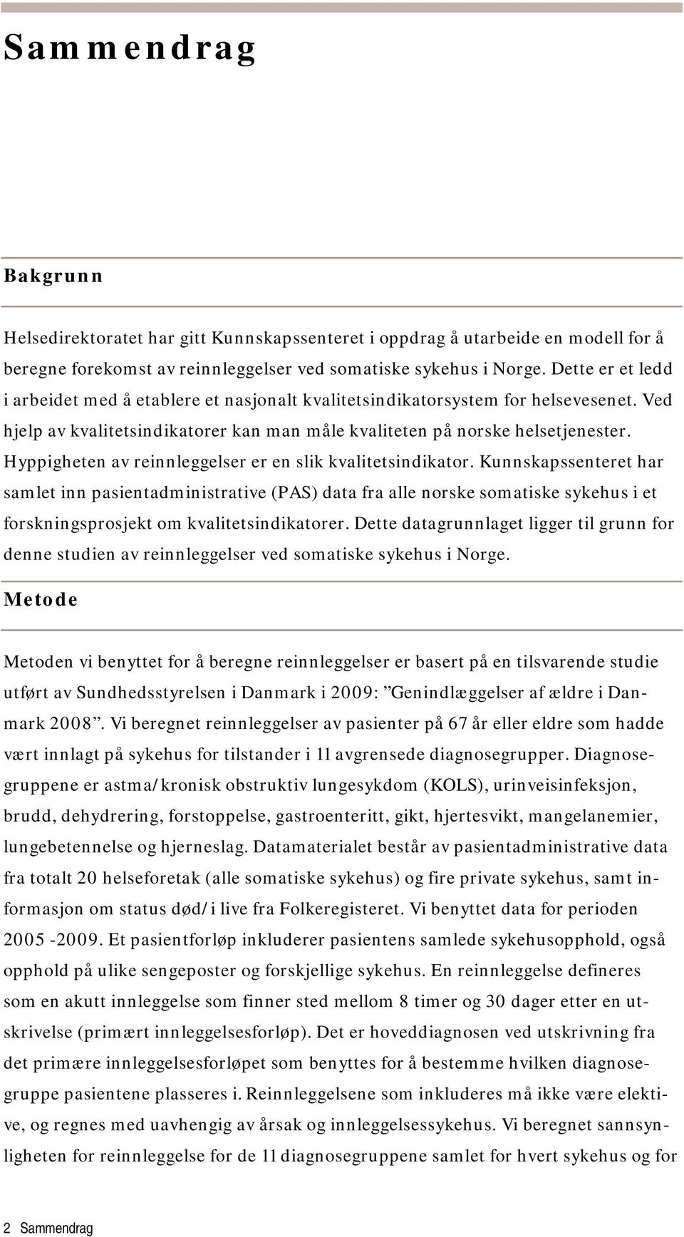 Hyppigheten av reinnleggelser er en slik kvalitetsindikator.