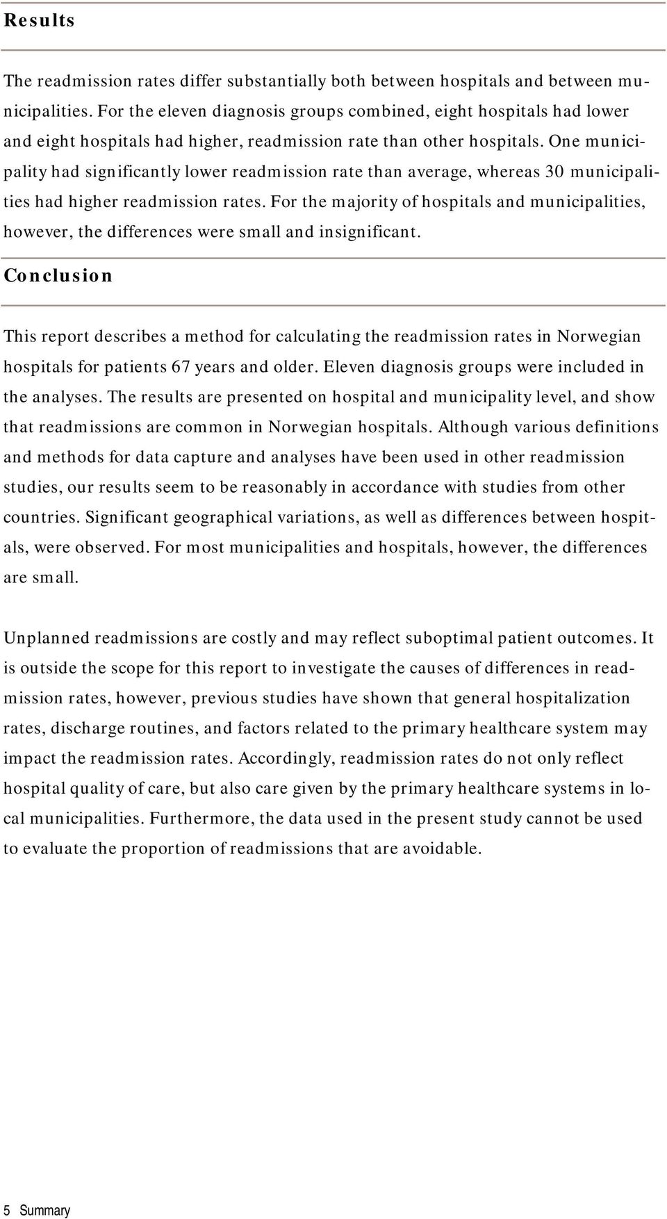 One municipality had significantly lower readmission rate than average, whereas 30 municipalities had higher readmission rates.