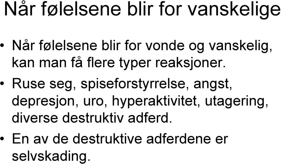 Ruse seg, spiseforstyrrelse, angst, depresjon, uro,