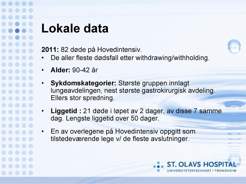 avdeling. Ellers stor spredning. Liggetid : 21 døde i løpet av 2 dager, av disse 7 samme dag.