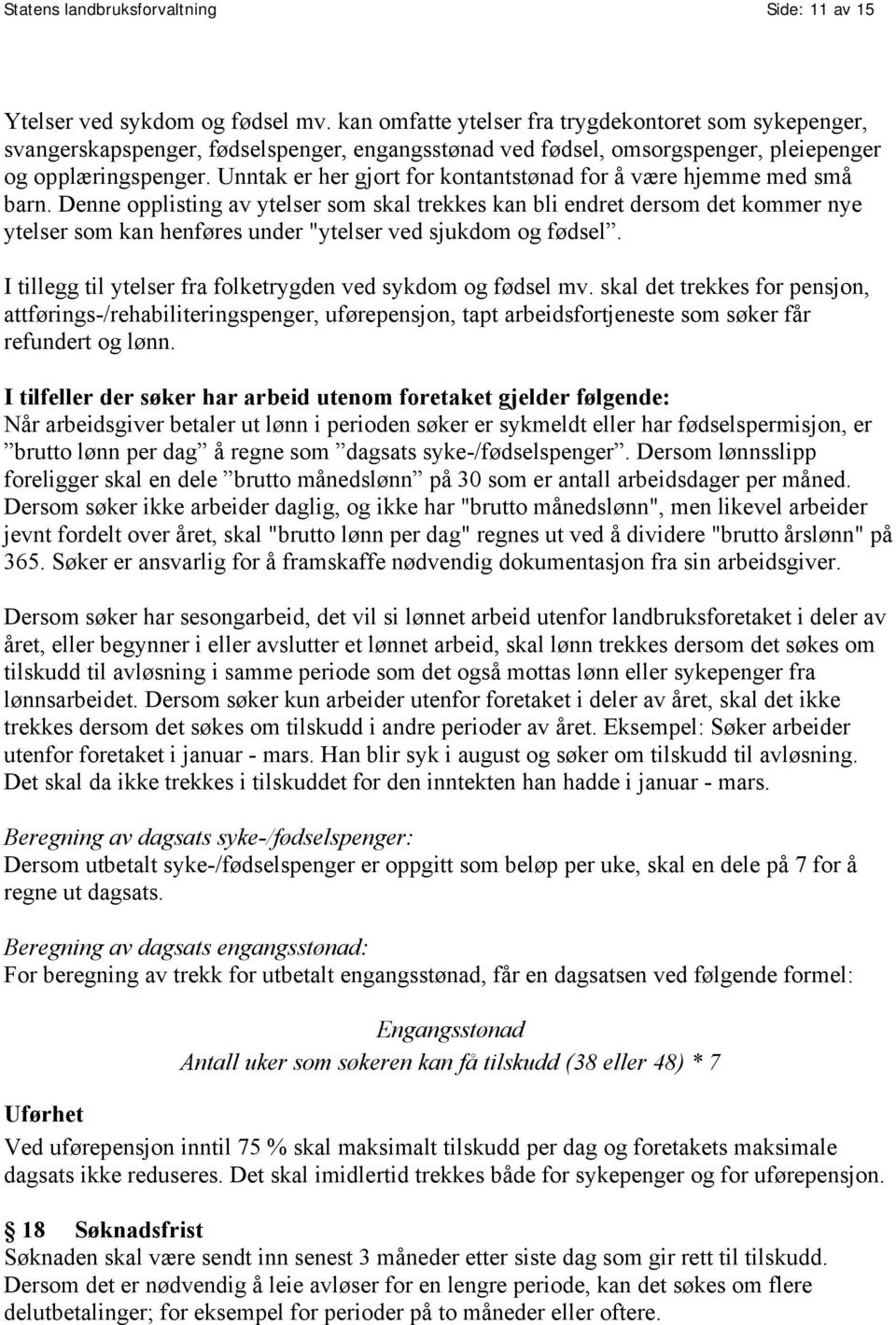 Unntak er her gjort for kontantstønad for å være hjemme med små barn.