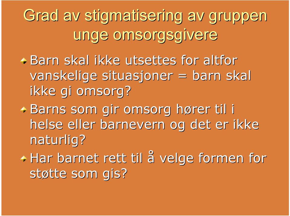 Barns som gir omsorg hører h til i helse eller barnevern og det er