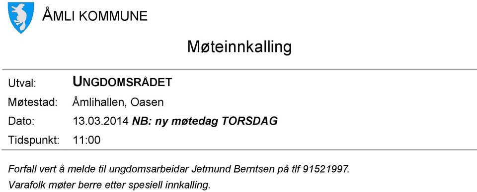 2014 NB: ny møtedag TORSDAG Tidspunkt: 11:00 Forfall vert å