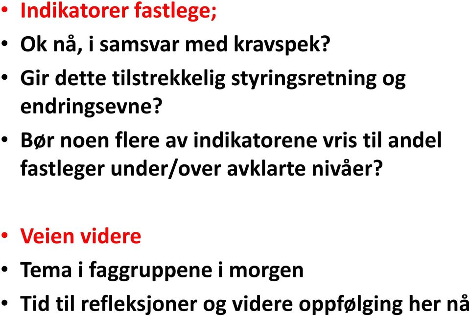 Bør noen flere av indikatorene vris til andel fastleger under/over