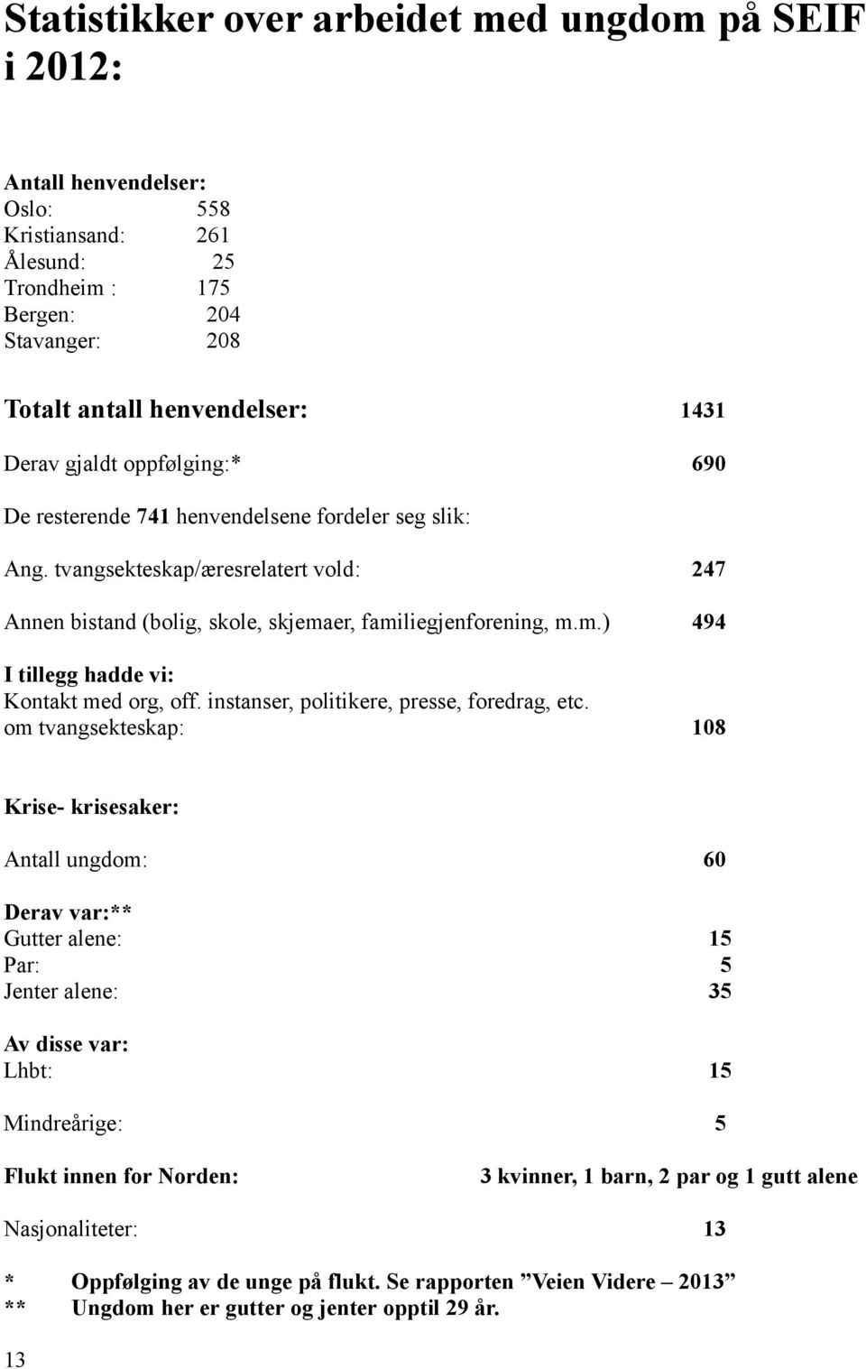 instanser, politikere, presse, foredrag, etc.