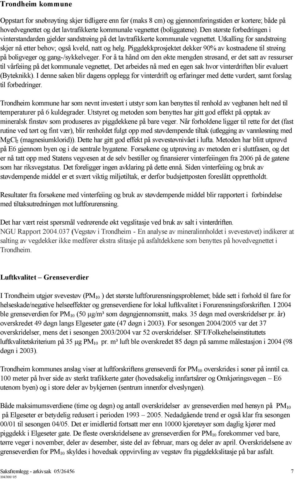 Piggdekkprosjektet dekker 90% av kostnadene til strøing på boligveger og gang-/sykkelveger.