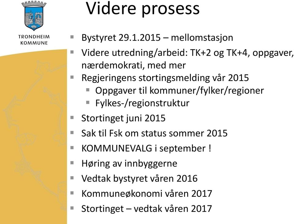 Regjeringens stortingsmelding vår 2015 Oppgaver til kommuner/fylker/regioner Fylkes-/regionstruktur