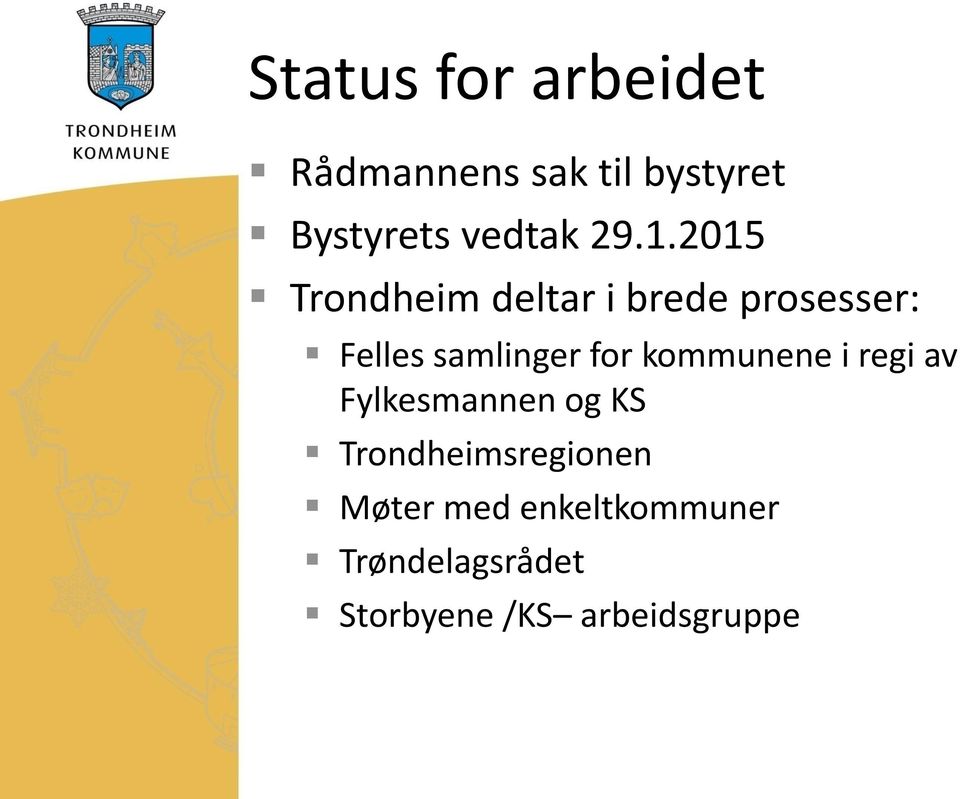 for kommunene i regi av Fylkesmannen og KS Trondheimsregionen