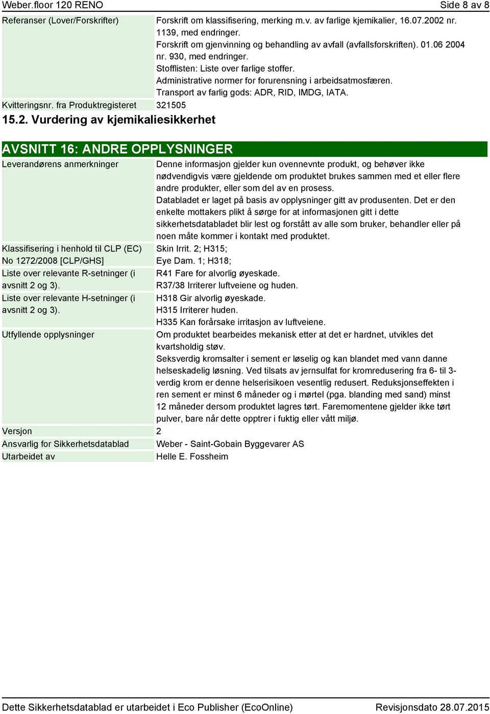 Administrative normer for forurensning i arbeidsatmosfæren. Transport av farlig gods: ADR, RID, IMDG, IATA.