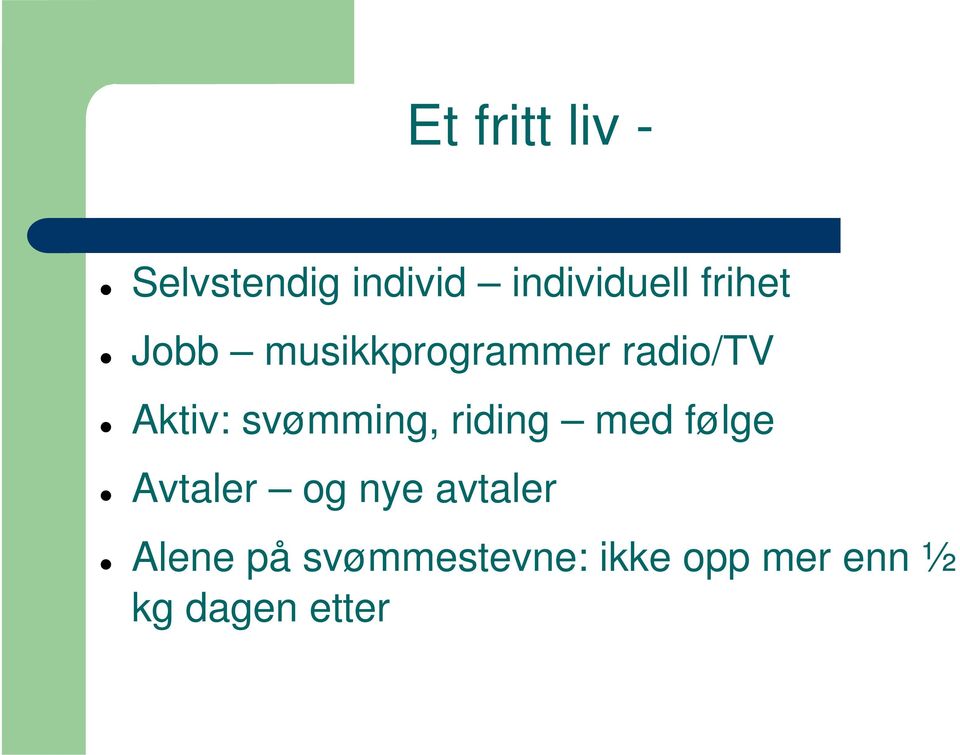 svømming, riding med følge Avtaler og nye avtaler