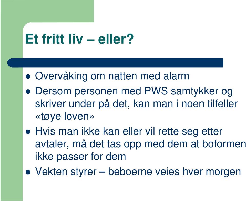 skriver under på det, kan man i noen tilfeller «tøye loven» Hvis man ikke