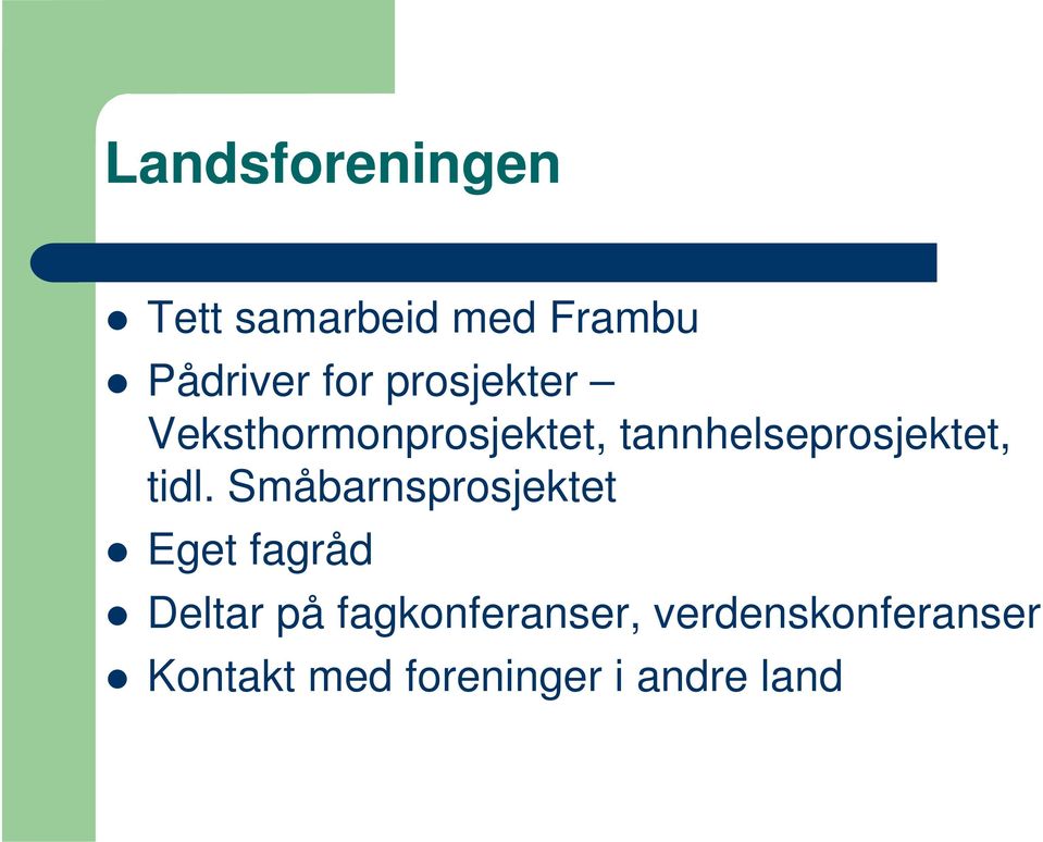 tidl. Småbarnsprosjektet Eget fagråd Deltar på