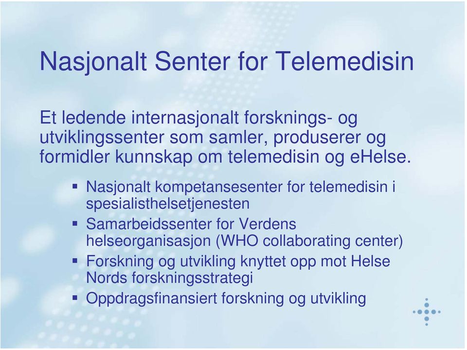 Nasjonalt kompetansesenter for telemedisin i spesialisthelsetjenesten Samarbeidssenter for Verdens