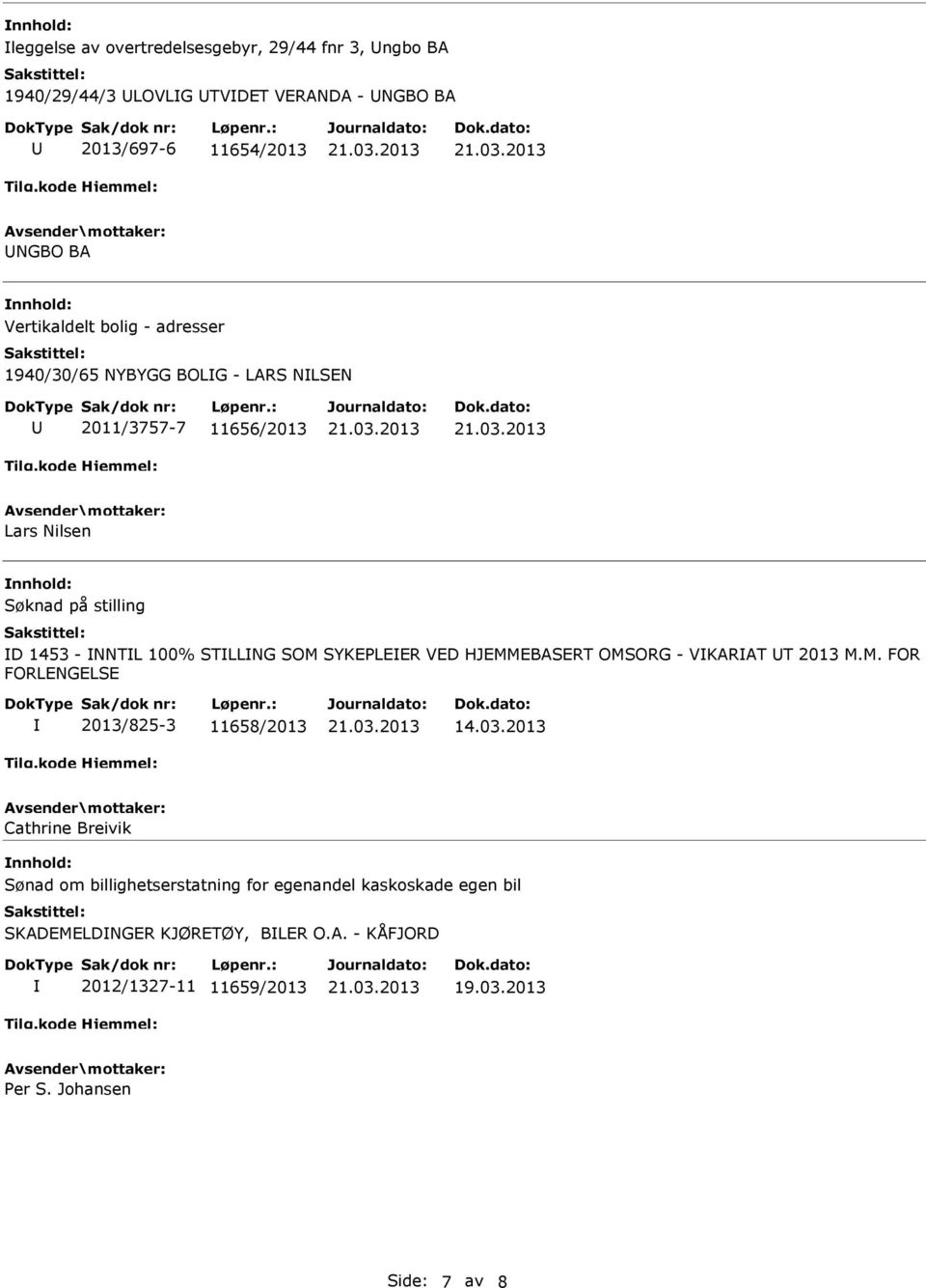 SYKEPLEER VED HJEMMEBASERT OMSORG - VKARAT T 2013 M.M. FOR FORLENGELSE 2013/825-3 11658/2013 14.03.