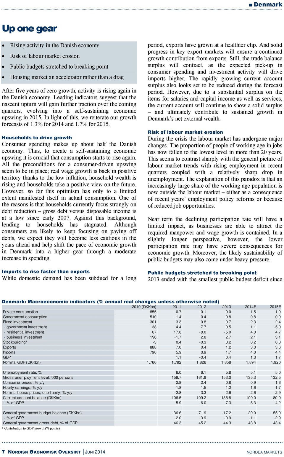 Leading indicators suggest that the nascent upturn will gain further traction over the coming quarters, evolving into a self-sustaining economic upswing in 2015.